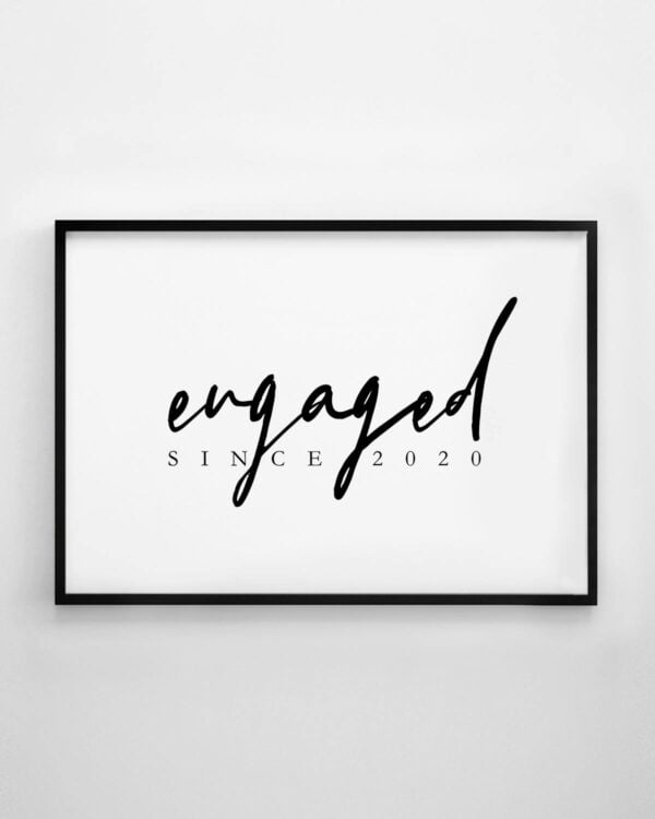 Engaged Since... Custom Print