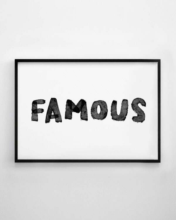 FAMOUS Print