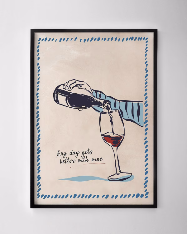 Any Day Gets Better With Wine Print