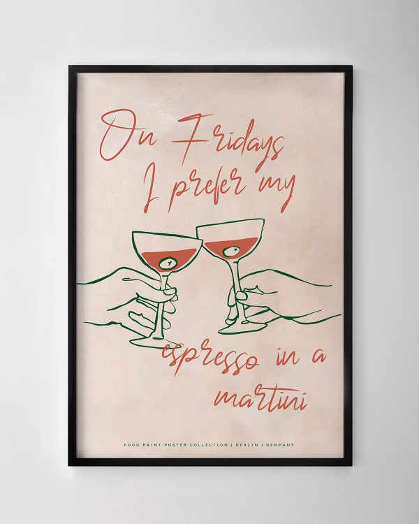 On Fridays I Prefer My Espresso in a Martini Print