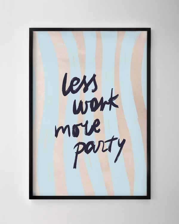 Less Work More Party Print